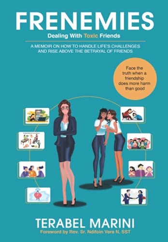 Frenemies A Memoir on How to Handle Life's Challenges and Rise Above the Betrayal of Friends