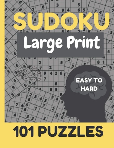 Sudoku Large Print 101 Puzzles Easy to Hard Puzzle- Easy, Medium, Hard, and Expert, Large Print Puzzle Book For Adults (Puzzles & Games for Adults)
