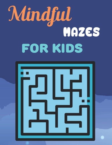 Mindful Mazes For Kids Challenging And Fun Maze Book Children Kids Show Your Skills By Solving Mazes.