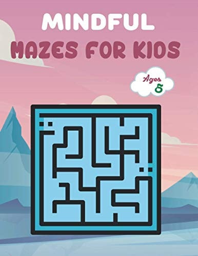 Mindful Mazes For Kids Ages 5 Challenging And Fun Maze Book Children Kids Show Your Skills By Solving Mazes.