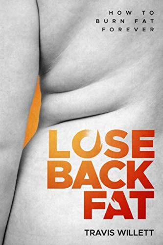 Lose Back Fat How To Burn Fat Forever