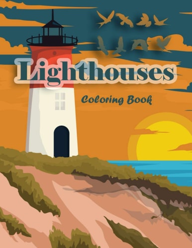 Lighthouses Coloring Book Lighthouse Architecture and Sailboat Picture Scenery with Beach Theme with Beauties of Nature for Adults and Kids