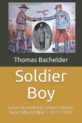Soldier Boy Louis Bromfield, Letters Home From World War I, 1917-1919