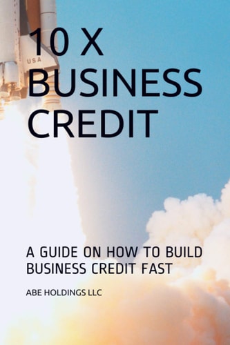 10 X Business Credit A Guide on How to Build Business Credit Fast