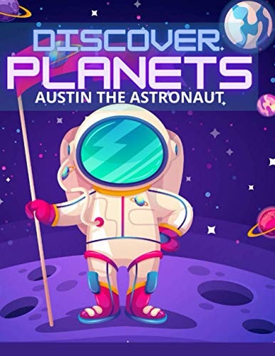 Discover Planets Austin the Astronaut: Informative Children Story Book