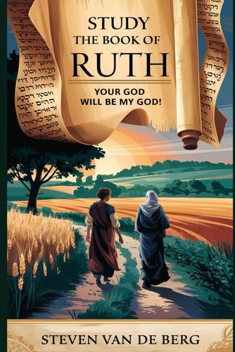 Study the Book of Ruth Your God Will be My God!