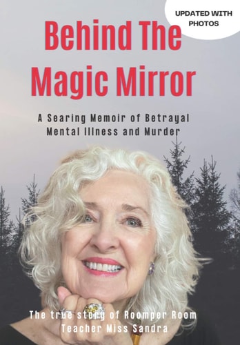 Behind The Magic Mirror A Searing Memoir of Betrayal Mental Illness and Murder