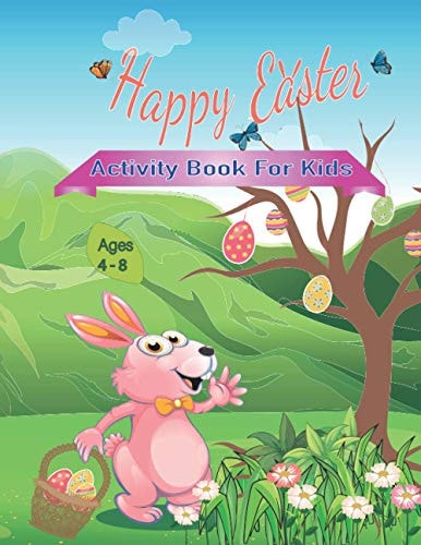Happy Easter Activity Book for Kids Ages 4-8 Coloring and Activity Book for Kids, Connect the Dots, Mazes, Color by Number, and More!