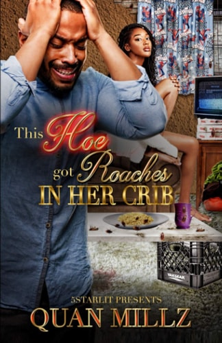 This Hoe Got Roaches In Her Crib An Urban Satire
