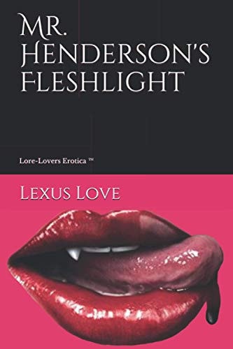 Mr. Henderson's Fleshlight Lore-Lovers Erotica (tm)