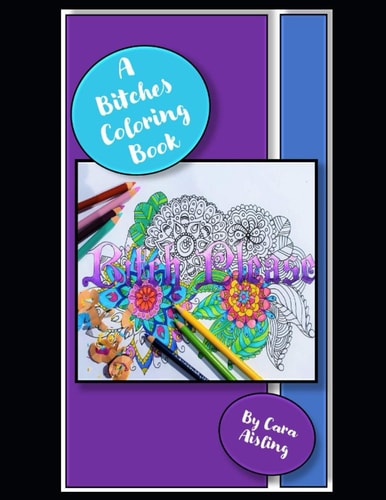 A Bitches Coloring Book Coloring Book for That Bitch in Your Life