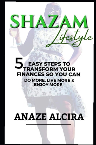 Shazam Lifestyle 5 Easy Steps to Transform Your Finances So You Can Do More, Live More, and Enjoy More