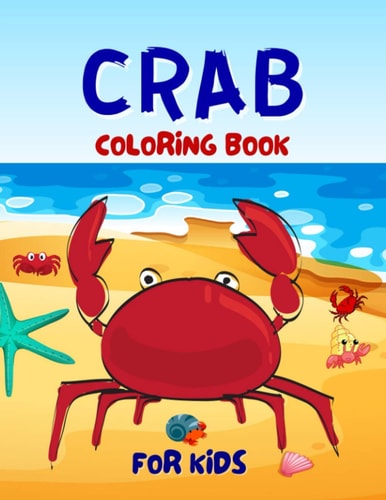 Crab Coloring Book For Kids Adorable Crab Coloring Book For Kids Ages 4-6, 4-8