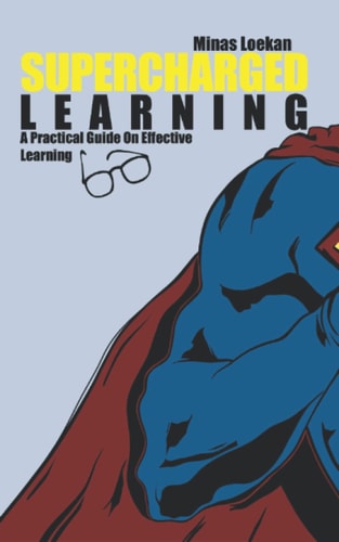 Supercharged Learning A Practical Guide On Effective Learning