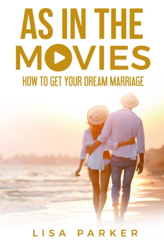 As In The Movies How To Get Your Dream Marriage