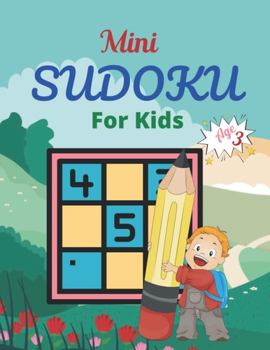 Mini SUDOKU For Kids Age 3 This Book Has Amazing Sudoku Book for Kids.