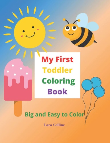 My First Toddler Coloring Book Big and Easy Simple Pictures to Color, Toddler Coloring Book, Coloring Book for Ages 1-3, Kids Coloring Book