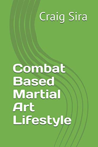 Combat Based Martial Art Lifestyle