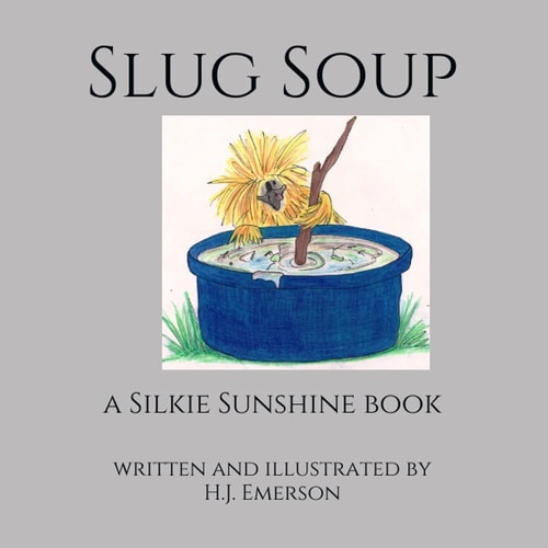 Slug Soup A Silkie Sunshine Book