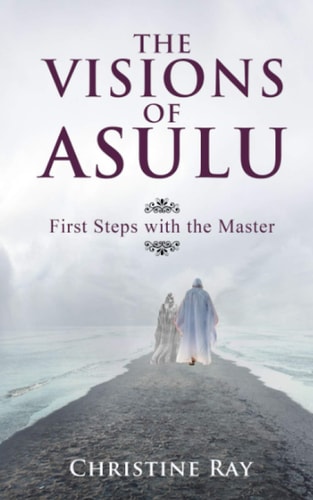 The Visions of Asulu First Steps with the Master