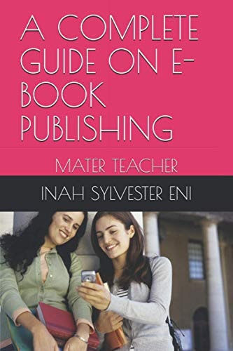A Complete Guide on E-Book Publishing Master Teacher