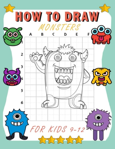 How to Draw Monsters for Kids 9-12 Learn How To Draw Cute And Adorable Monsters - Learn How to Draw Monsters for Kids with Step by Step