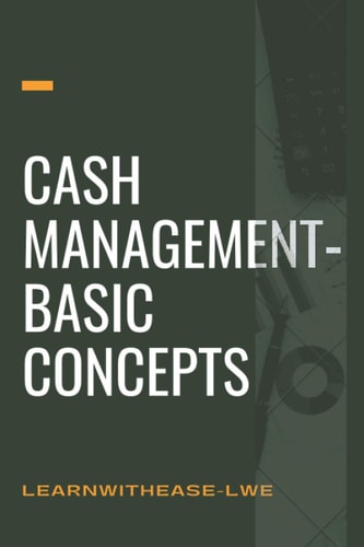 Cash Management- Basic Concepts Learn the Cash Management Basis