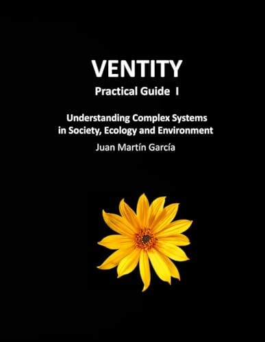 VENTITY Practical Guide I Understanding Complex Systems in Society, Ecology and Environment