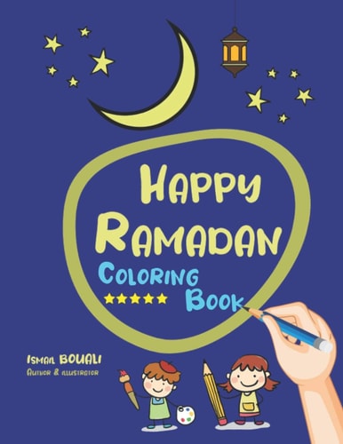 Happy Ramadan Coloring Book Coloring Book For Toddler from 3 To 12 Years, Get to Know Ramadan the Holy Month and Enjoy Easy, Simple, Large Coloring Pages