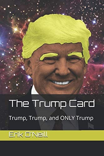 The Trump Card Trump, Trump, and ONLY Trump