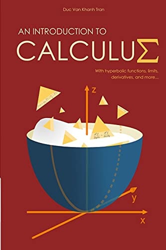 An Introduction to Calculus With Hyperbolic Functions, Limits, Derivatives, and More