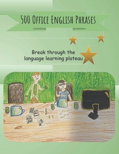 500 Office English Phrases Break Through the Language-Learning Plateau
