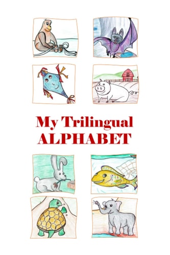 My Trilingual Alphabet Animal-Filled Adventure Thru English, Russian and French