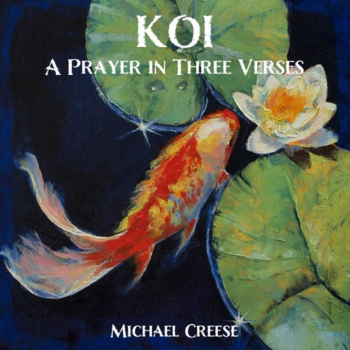 Koi A Prayer In Three Verses