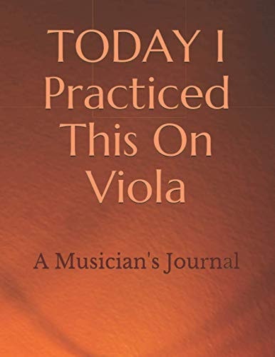 TODAY I Practiced This On Viola A Musician's Journal