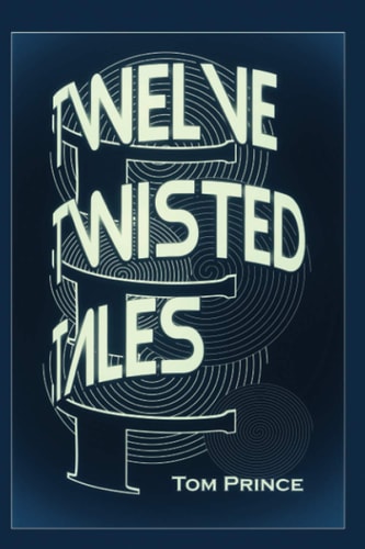Twelve Twisted Tales Stories That Will Make You Lose Your Mind