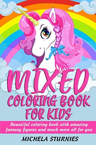Mixed Coloring Book for Kids Beautiful Coloring Book with Amazing Fantasy Figures and Much More All for You