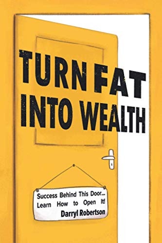 Turn Fat Into Wealth Success Behind This Door... Learn How to Open It! (How to Lose Weight and Get Rich by Doing It)