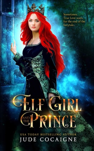 The Elf Girl and the Prince A Twisted Modern Fairy Tale