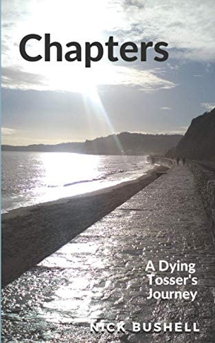 Chapters of Life A Dying Tosser's Journey