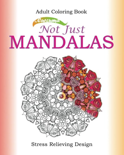 Not Just Mandalas. Adult Coloring Book Stress Relieving Design