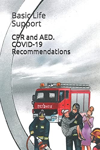 CPR and AED. COVID-19 Recommendations Basic Life Support