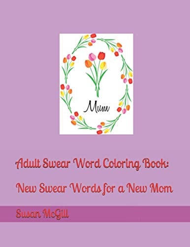 Adult Swear Word Coloring Book New Swear Words for a New Mom