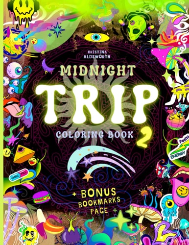 MIDNIGHT TRIP 2 Coloring Book + BONUS Bookmarks Page! Trippy Hippie Mindful Coloring Book For Adults. Stoners Gift!!