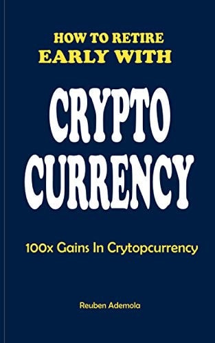 HOW TO RETIRE EARLY WITH CRYPTO CURRENCY 100x Gains in Cryptocurreny