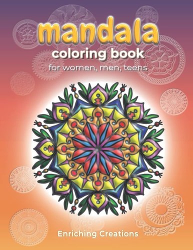 Mandala Coloring Book for Women, Men, Teens 44 Uniquely Created for Mandalas for Relaxation, Stress Relief and Creativity