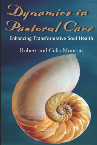 Dynamics in Pastoral Care Enhancing Transformative Soul Health