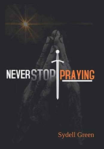Never Stop Praying Intercessory Prayer and Training Manual