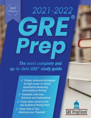 GRE Prep 2021-2022 3rd Edition 4 Complete Practice Test + Review and Techniques + Proven Strategies for the Graduate Record Examination