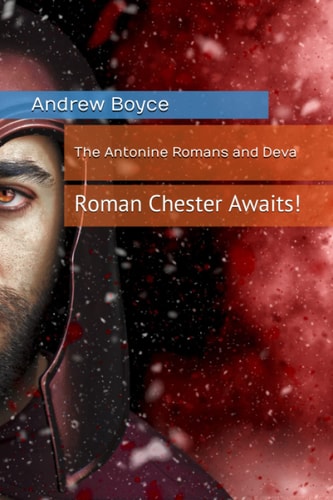 The Antonine Romans and Deva Roman Chester Awaits!